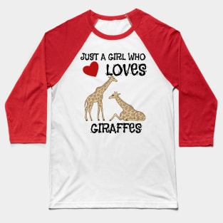 Just A Girl Who Loves Giraffes Baseball T-Shirt